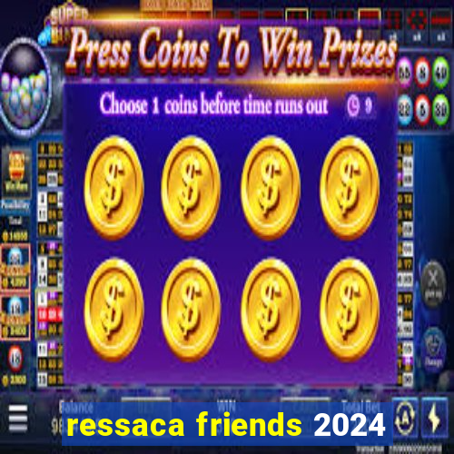 ressaca friends 2024